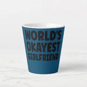 Valentines Day World's Okayest Girlfriend Latte Mug