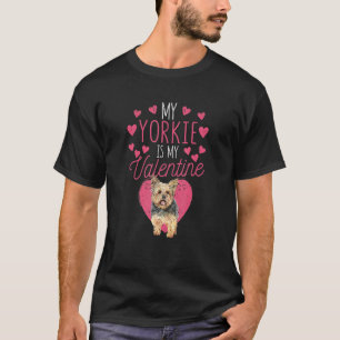 Valentine's Day Yorkshire Terrier My Yorkie Is My  T-Shirt