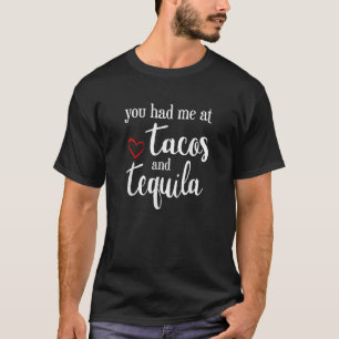 Valentines Day You Had Me At Tacos And Tequila T-Shirt