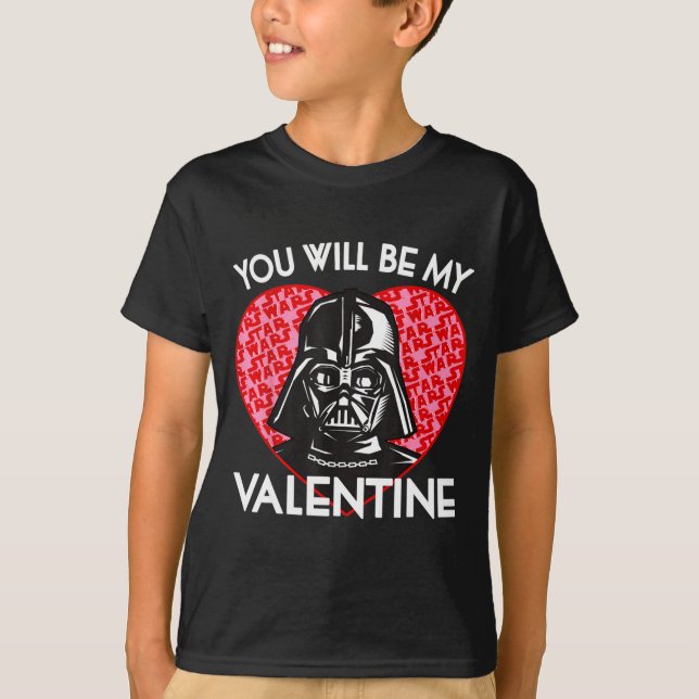 Valentines Day You Will Be My Valentine  T-Shirt (Front)