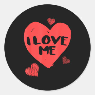 Valentine's I Love Me I Love Myself Shirt  Classic Round Sticker
