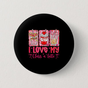 Valentines I Love My Cl A Latte Coquette Coffee Te 2 Inch Round Button