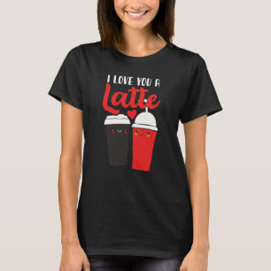 Valentines I Love You A Latte Couple Espresso Coff T-Shirt