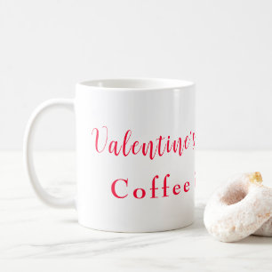 Valentine's Is Overrated Coffee is Better Mug