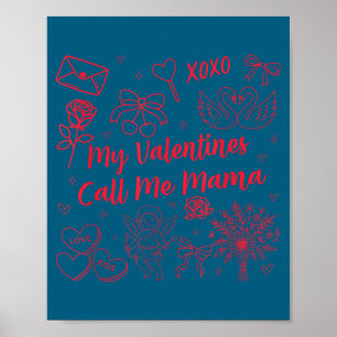 Valentines Mom My Valentines Call Me Mama Wife Mom Poster