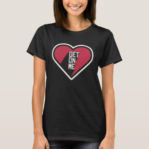 Valentines Scouse slang for Liverpool  get on me T-Shirt