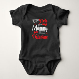 Valentine's Sorry Girls My Mommy Is My Valentine Baby Bodysuit
