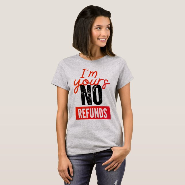 Valentines t-shirt, I'm yours no refunds meaning T-Shirt (Front Full)