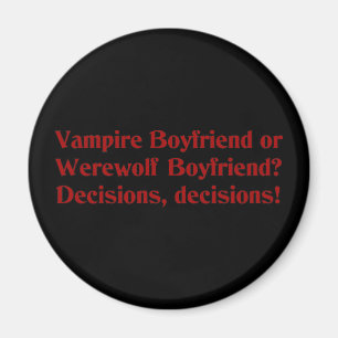 Vampire Boyfriend or Werewolf Boyfriend Magnet
