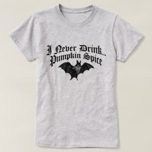 Vampire I Never Drink Pumpkin Spice T-Shirt