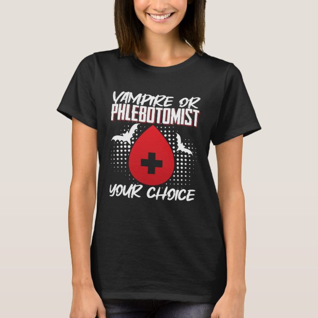 Vampire Or Phlebotomist Phlebotomy Tech Technician T-Shirt (Front)
