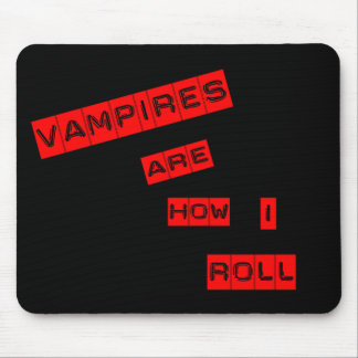 Vampires are how I roll Mouse Pad