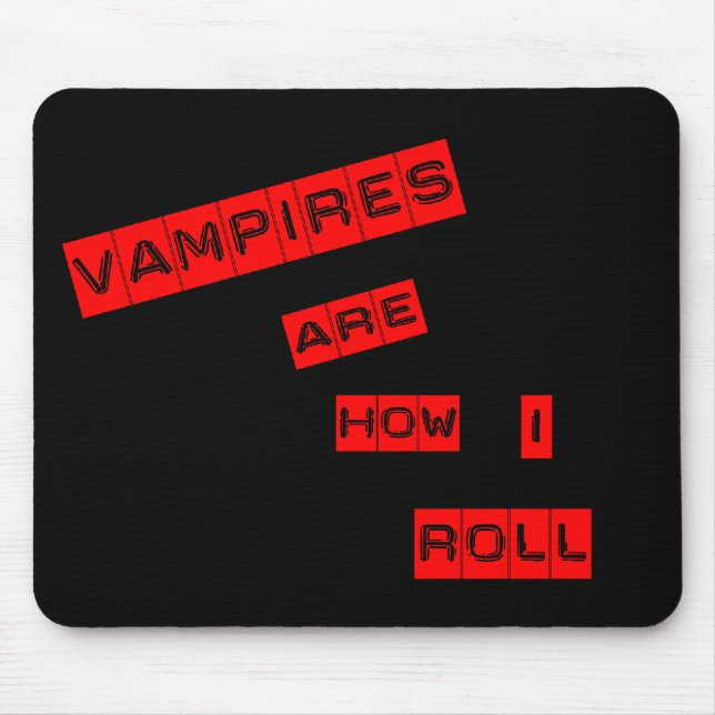 Vampires are how I roll Mouse Pad (Front)