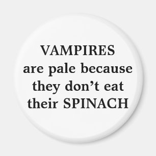 VAMPIRES are pale because they don’t eat their S Magnet