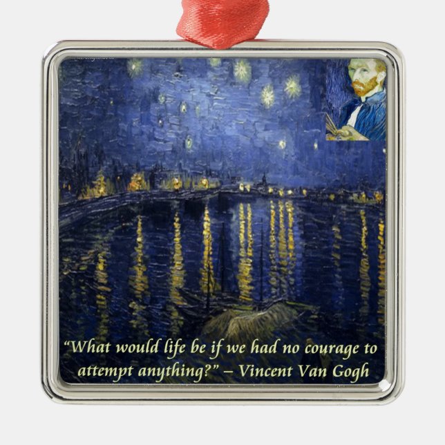 Van Gogh Courage Quote Metal Ornament (Front)