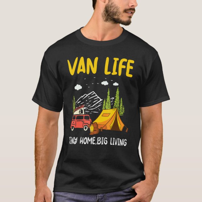 Van Life Tiny Home Big Living Outdoor Mountain Cam T-Shirt (Front)