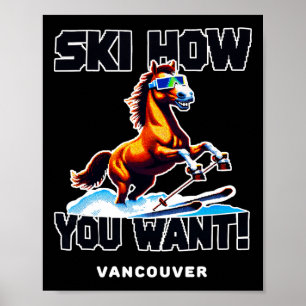 Vancouver Ski How You Want Fun Winter Sports Poster