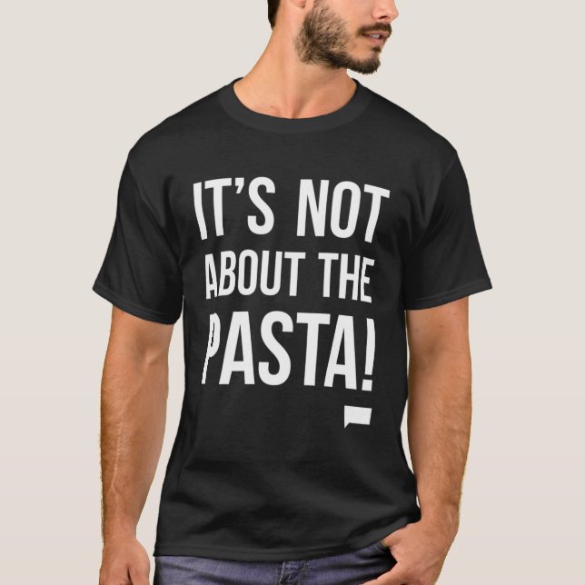 Vanderpump Rules I'S Not About The Pasta T-Shirt (Front)