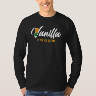Vanilla Is For Ice Cream Upside Down Pineapple S T-Shirt