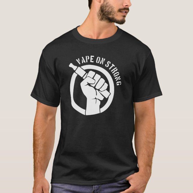 Vape On Strong T-Shirt (Front)