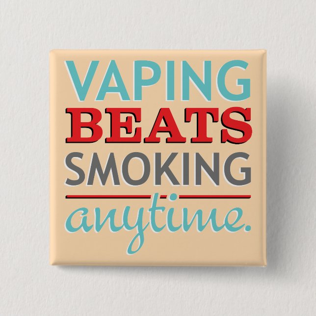 Vaping Beats Smoking Anytime 2 Inch Square Button (Front)