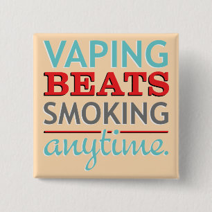 Vaping Beats Smoking Anytime 2 Inch Square Button