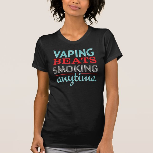 Vaping Beats Smoking Anytime T-Shirt (Front)