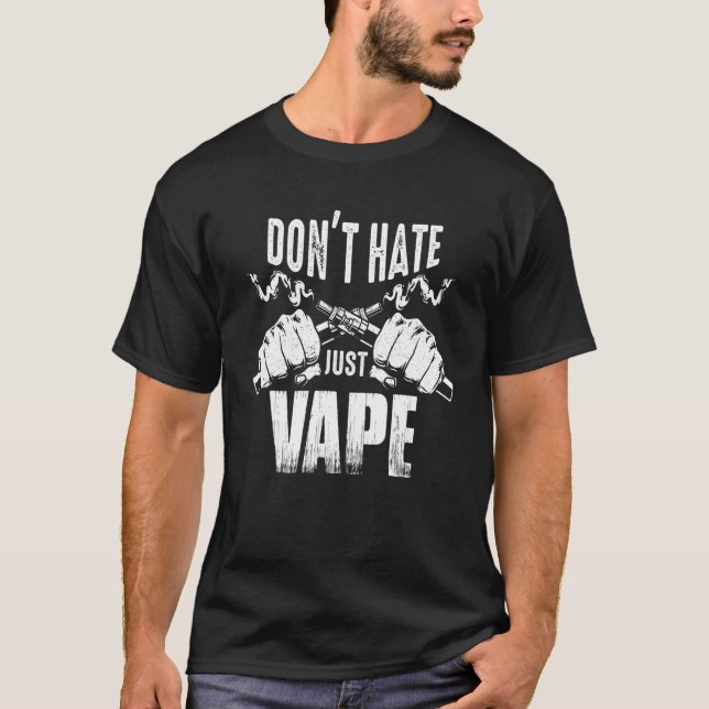 Vaping Slogan  Do Not Hate Just Vape T-Shirt (Front)