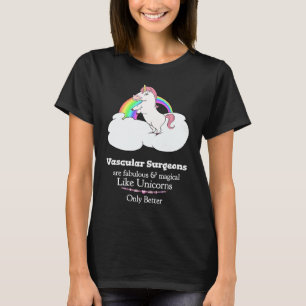 Vascular Surgeons Are Magical Like Unicorns T-Shirt