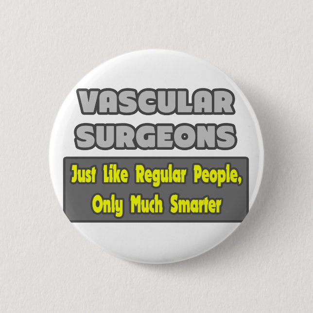 Vascular Surgeons ... Smarter 2 Inch Round Button (Front)