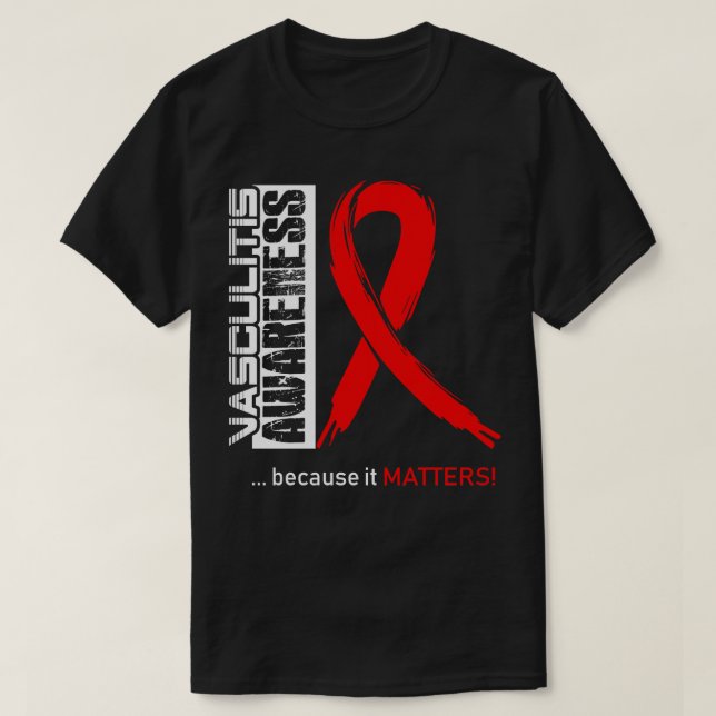 Vasculitis Awareness Because Its Matters In This F T-Shirt (Design Front)