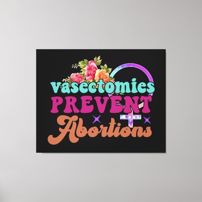 Vasectomies Empêcher les avortements Toile Imprime (Recto)