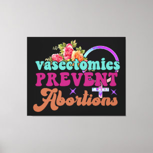 Vasectomies Empêcher les avortements Toile Imprime