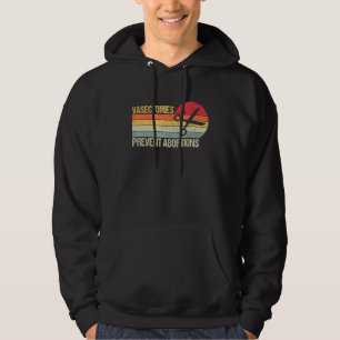 Vasectomies Prevent Abortion Pro Choice Womens Rig Hoodie