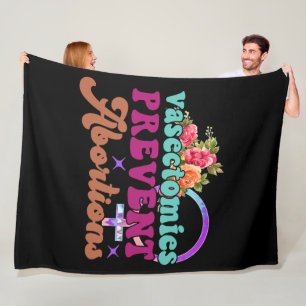 Vasectomies Prevent Abortions Fleece Blanket