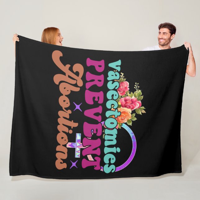 Vasectomies Prevent Abortions Fleece Blanket (In Situ)
