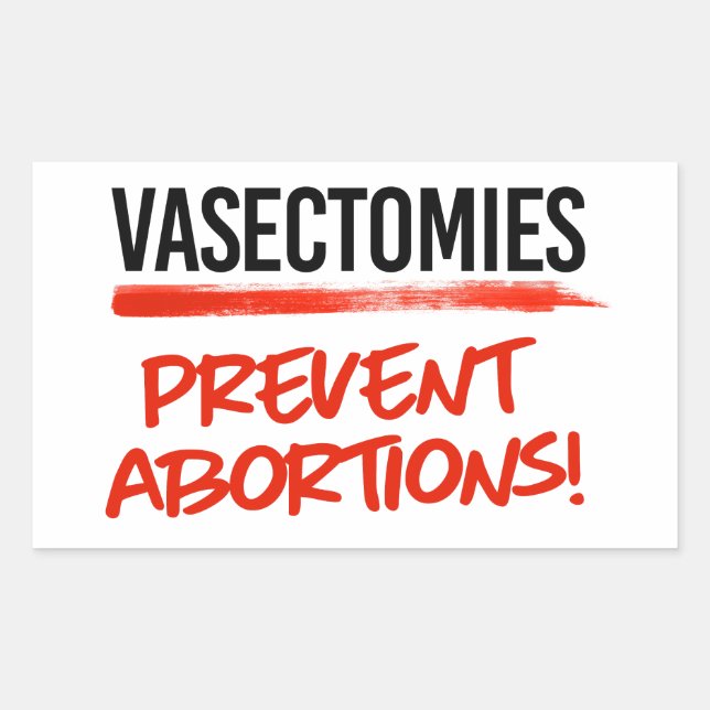 Vasectomies prevent abortions sticker (Front)