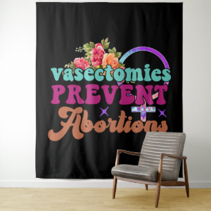 Vasectomies Prevent Abortions Tapestry