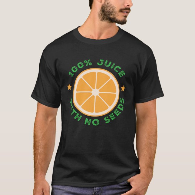 Vasectomy Get Snipped 100 Juice with No Seeds T-Shirt (Front)