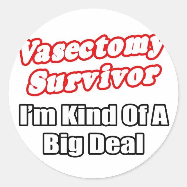 Vasectomy Survivor...Big Deal Classic Round Sticker (Front)