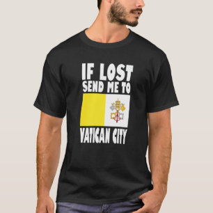Vatican City Flag Design  If lost send me to Vatic T-Shirt