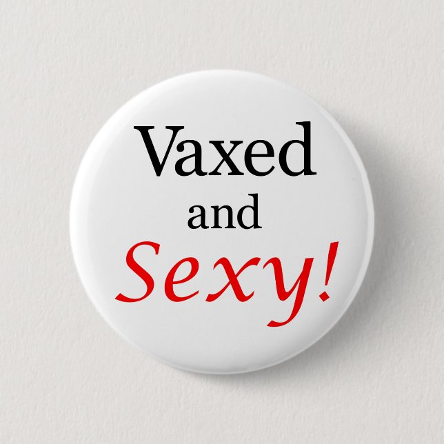 Vaxed and Sexy! 2 Inch Round Button (Front)