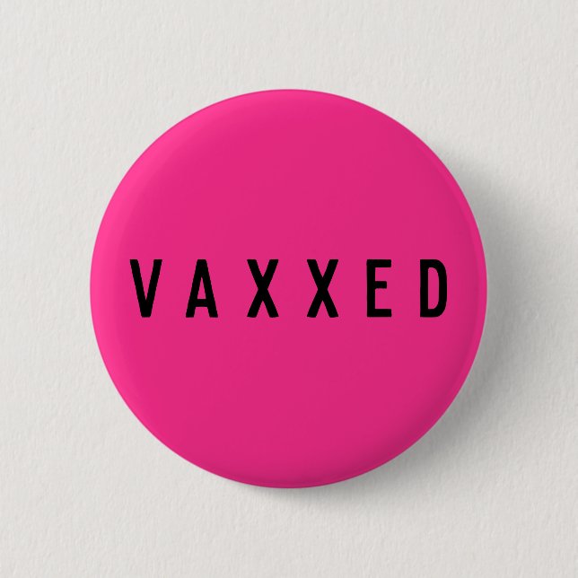 Vaxxed | Covid-19 Vaccinated Fun Neon Pink 2 Inch Round Button (Front)
