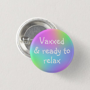 Vaxxed & Ready to Relax Pin-On Button