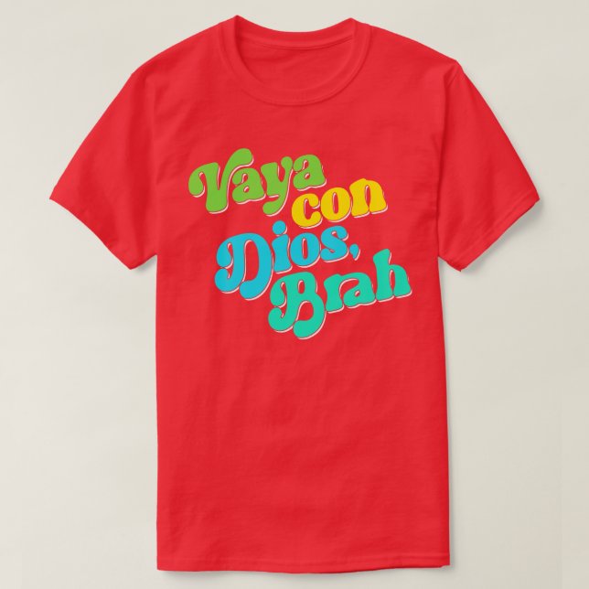 Vaya Con Dios Brah T-Shirt (Design Front)
