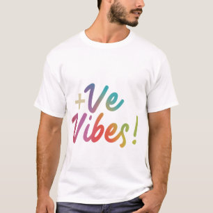 +VE VIBES t-shirt design catch or radiate +ve vibe