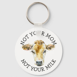 Vegan Activist   Not Your Milk Not Your Mom Keychain
