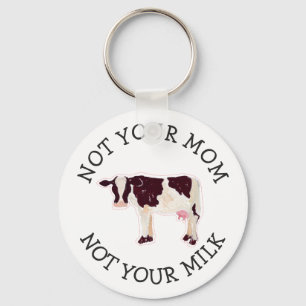 Vegan Activist   Not Your Milk Not Your Mom Keychain