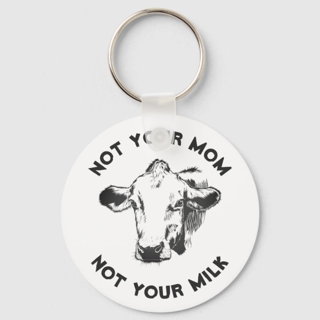 Vegan Activist | Not Your Milk Not Your Mom Keychain (Front)