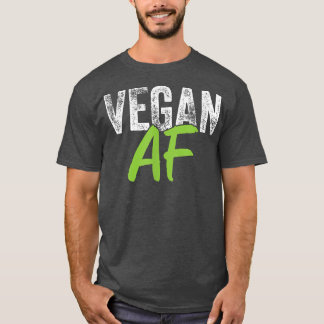 Vegan AF Funny Vegetarian Veganism Plant Food T-Shirt